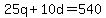 25q%2B10d=540