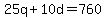 25q%2B10d=760