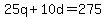 25q%2B10d+=+275