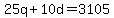 25q+%2B+10d=3105
