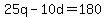 25q+-+10d+=+180