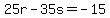 25r-35s=-15