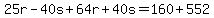 25r-40s%2B64r%2B40s=160%2B552