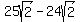 25sqrt%282%29-24sqrt%282%29