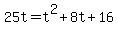 25t=t%5E2%2B8t%2B16