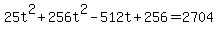 25t%5E2+%2B+256t%5E2+-+512t+%2B+256+=+2704