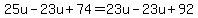 25u-23u%2B74=23u-23u%2B92