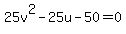 25v%5E2-25u-50=0