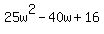 25w%5E2-+40w+%2B+16+