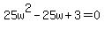 25w%5E2-25w%2B3=0