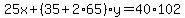 25x%2B%2835%2B2%2A65%29y=40%2A102