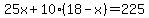 25x%2B10%2818-x%29=225
