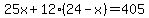 25x%2B12%2824-x%29=405