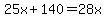 25x%2B140=28x