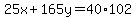 25x%2B165y=40%2A102