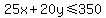 25x%2B20y%3C=350