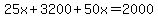 25x%2B3200%2B50x=2000