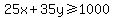 25x%2B35y%3E=1000
