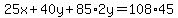 25x%2B40y%2B85%2A2y=108%2A45
