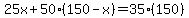 25x%2B50%28150-x%29=35%2A%28150%29