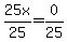 25x%2F25=0%2F25