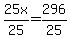 25x%2F25=296%2F25