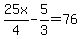25x%2F4-5%2F3=76