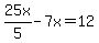 25x%2F5-7x=12