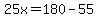 25x=180-55