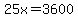 25x=3600
