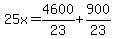 25x=4600%2F23%2B900%2F23