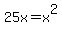 25x=x%5E2