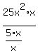 25x%5E2%2Ax%2F%285%2Ax%2Fx%29