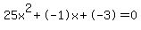 25x%5E2%2B-1x%2B-3+=+0