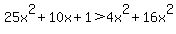 25x%5E2%2B10x%2B1%3E4x%5E2%2B16x%5E2