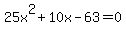 25x%5E2%2B10x-63=0