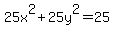 25x%5E2%2B25y%5E2=25+