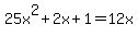 25x%5E2%2B2x%2B1=12x