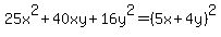 25x%5E2%2B40xy%2B16y%5E2=%285x%2B4y%29%5E2