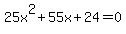 25x%5E2%2B55x%2B24+=+0