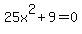25x%5E2%2B9=0