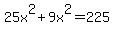 25x%5E2%2B9x%5E2=225