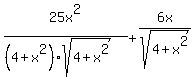 25x%5E2%2F%28%284%2Bx%5E2%29sqrt%284%2Bx%5E2%29%29+%2B+6x%2Fsqrt%284%2Bx%5E2%29