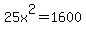 25x%5E2=1600