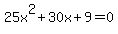 25x%5E2+%2B+30x+%2B+9+=+0