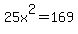 25x%5E2+=+169