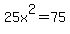 25x%5E2+=+75
