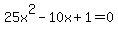 25x%5E2+-+10x+%2B+1+=+0