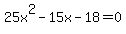 25x%5E2+-+15x+-+18+=+0