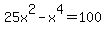 25x%5E2+-+x%5E4+=+100+